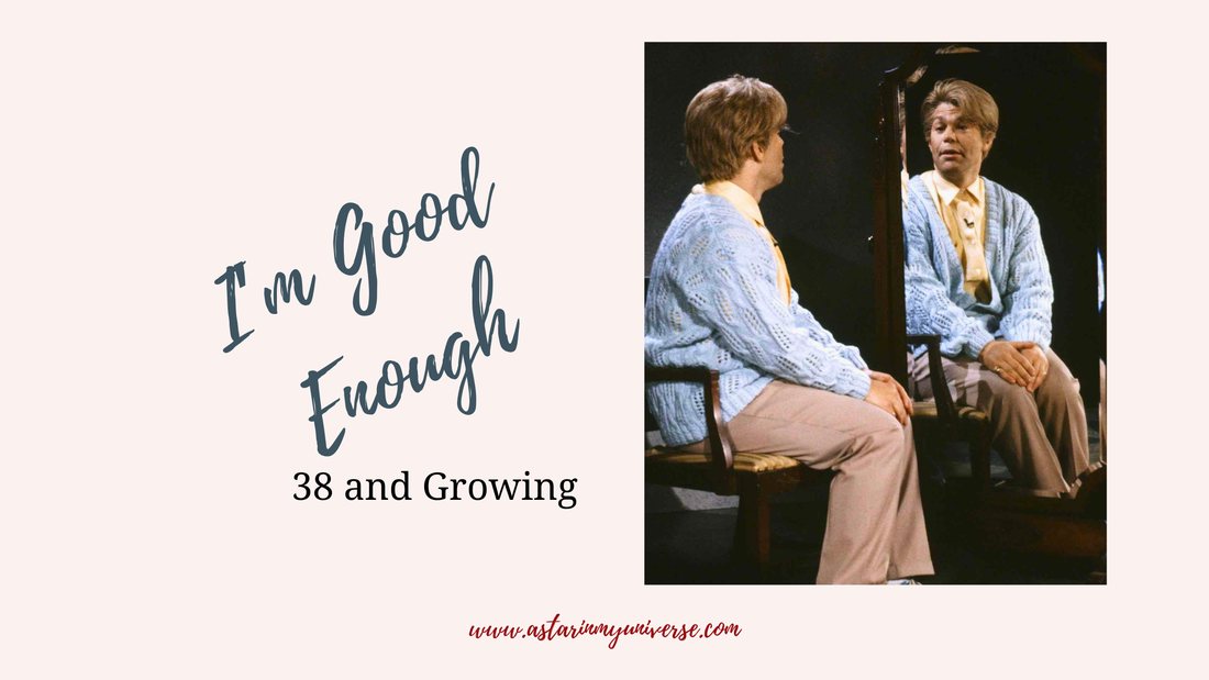 I'm Good Enough...