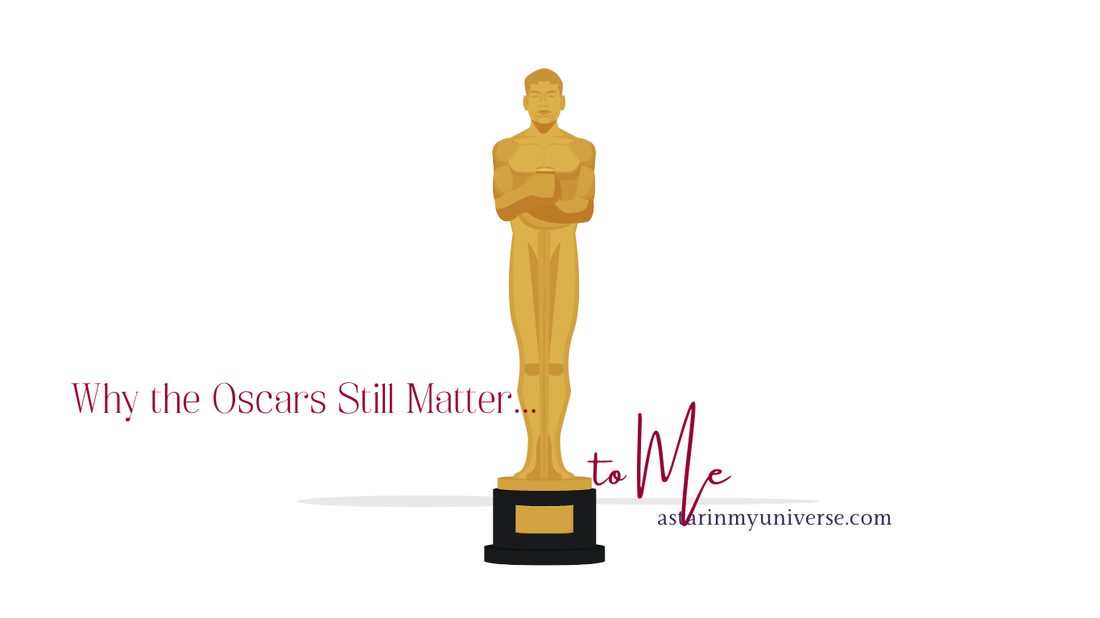 Why the Oscars Still Matter...