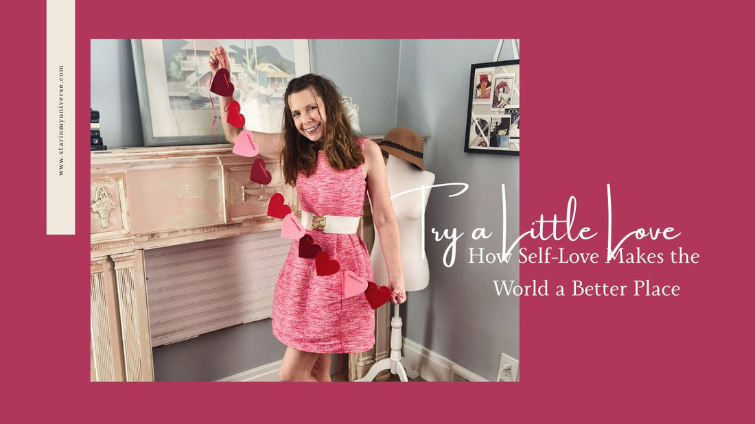 Try a Little Love — How Self-Love Makes the World a Better Place
